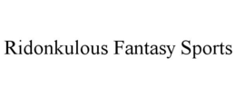 RIDONKULOUS FANTASY SPORTS trademark