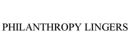 PHILANTHROPY LINGERS trademark