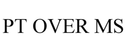 PT OVER MS trademark