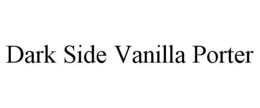 DARK SIDE VANILLA PORTER trademark