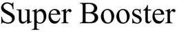 SUPER BOOSTER trademark
