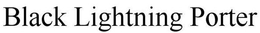 BLACK LIGHTNING PORTER trademark