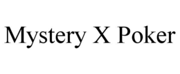 MYSTERY X POKER trademark