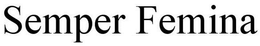 SEMPER FEMINA trademark