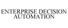 ENTERPRISE DECISION AUTOMATION trademark