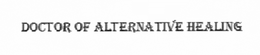 DOCTOR OF ALTERNATIVE HEALING trademark