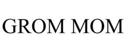 GROM MOM trademark