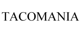 TACOMANIA trademark