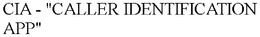 CIA - "CALLER IDENTIFICATION APP" trademark