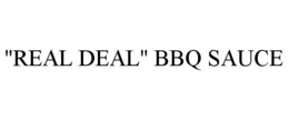 "REAL DEAL" BBQ SAUCE trademark