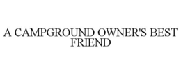 A CAMPGROUND OWNER'S BEST FRIEND trademark