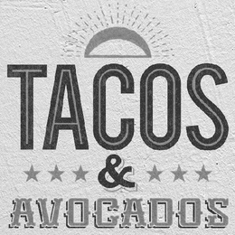TACOS & AVOCADOS trademark