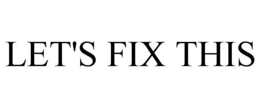 LET'S FIX THIS trademark