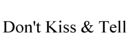 DON'T KISS & TELL trademark