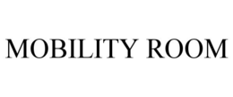 MOBILITY ROOM trademark