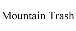 MOUNTAIN TRASH trademark