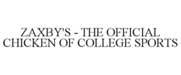 ZAXBY'S - THE OFFICIAL CHICKEN OF COLLEGE SPORTS trademark