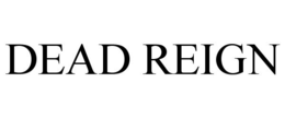 DEAD REIGN trademark