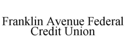 FRANKLIN AVENUE FEDERAL CREDIT UNION trademark