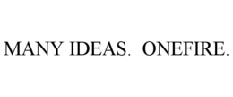 MANY IDEAS. ONEFIRE. trademark