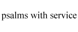 PSALMS WITH SERVICE trademark