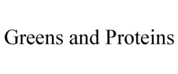 GREENS AND PROTEINS trademark
