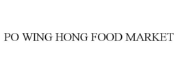 PO WING HONG FOOD MARKET trademark