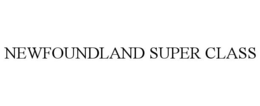 NEWFOUNDLAND SUPER CLASS trademark