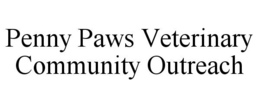 PENNY PAWS VETERINARY COMMUNITY OUTREACH trademark