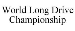 WORLD LONG DRIVE CHAMPIONSHIP trademark