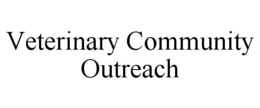 VETERINARY COMMUNITY OUTREACH trademark