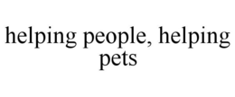 HELPING PEOPLE, HELPING PETS trademark