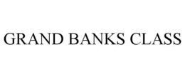 GRAND BANKS CLASS trademark