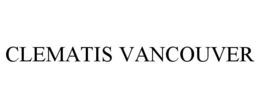 CLEMATIS VANCOUVER trademark