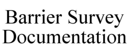 BARRIER SURVEY DOCUMENTATION trademark