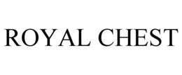 ROYAL CHEST trademark