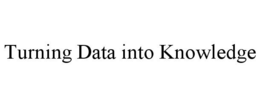 TURNING DATA INTO KNOWLEDGE trademark
