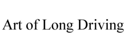 ART OF LONG DRIVING trademark