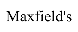 MAXFIELD'S trademark