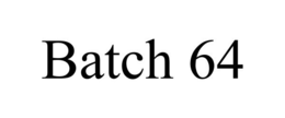 BATCH 64 trademark