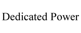 DEDICATED POWER trademark