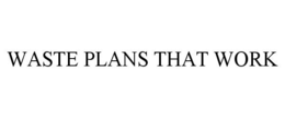 WASTE PLANS THAT WORK trademark