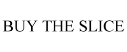 BUY THE SLICE trademark