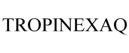 TROPINEXAQ trademark