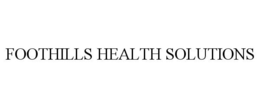 FOOTHILLS HEALTH SOLUTIONS trademark