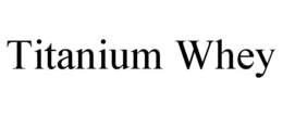 TITANIUM WHEY trademark