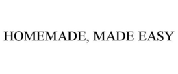 HOMEMADE, MADE EASY trademark