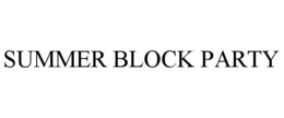 SUMMER BLOCK PARTY trademark
