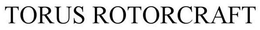 TORUS ROTORCRAFT trademark