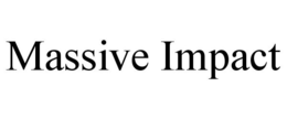 MASSIVE IMPACT trademark